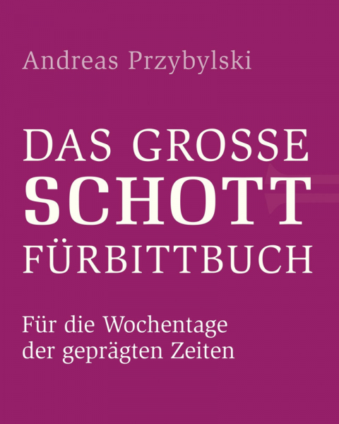 Das grosse Schott Fürbittbuch - für die Wochentage